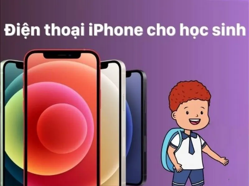 iPhone cũ nào tốt nhất cho học sinh?