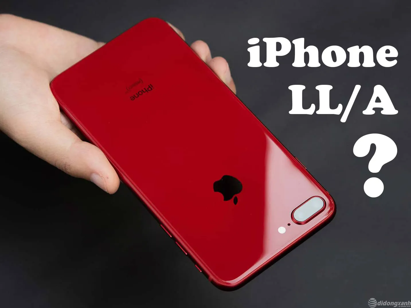 iPhone LL/A cũng có chất lượng tương đương với những mã iPhone khác