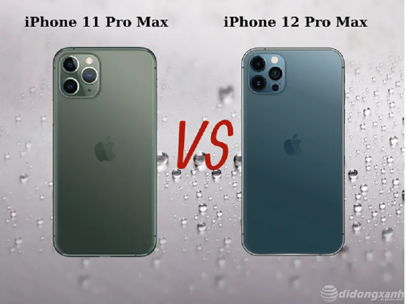 So sánh iphone 11 pro max và iphone 12 pro max. Nên mua máy nào tốt?