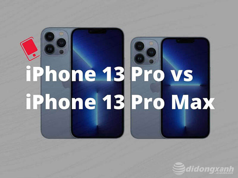 so sánh iphone 13 pro và 13 pro max