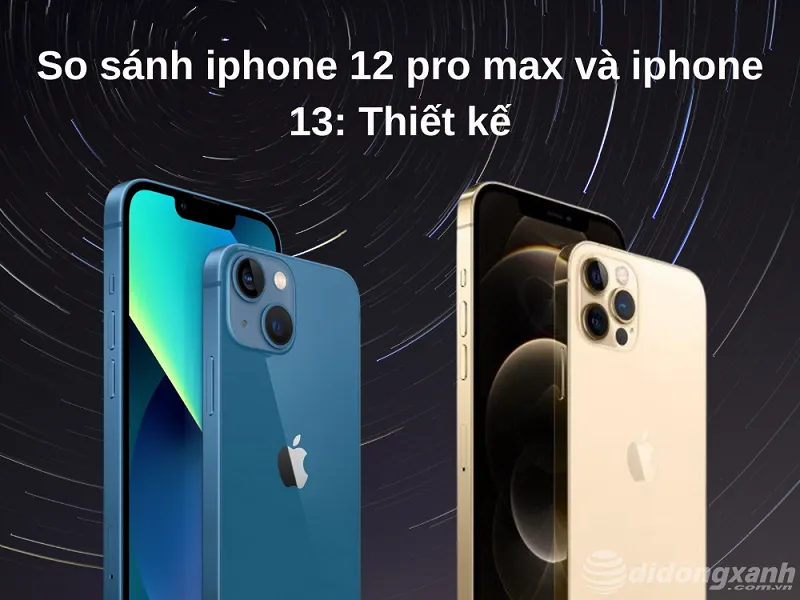 So sánh iPhone 12 Pro Max và iPhone 13