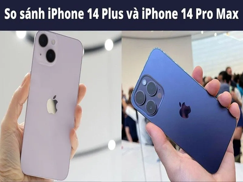 Hình dáng của bộ đôi iPhone 14 plus và Pro Max