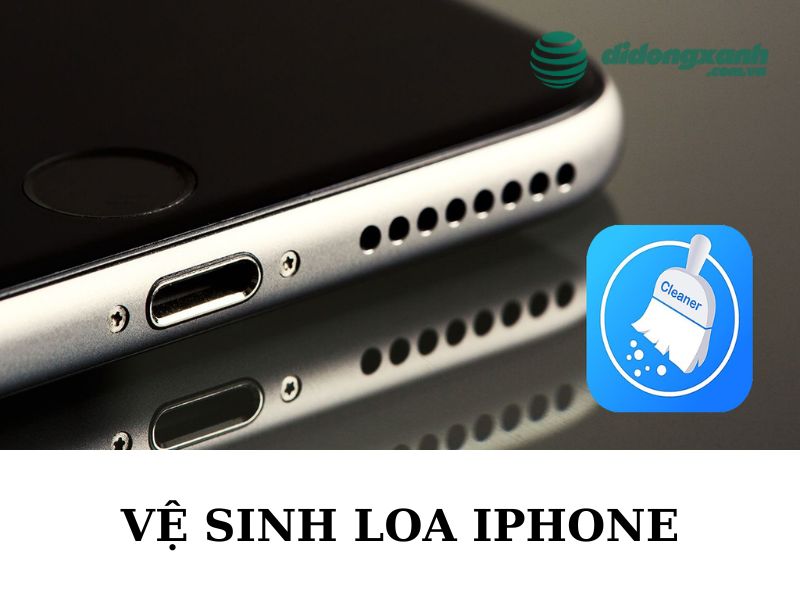 ve sinh loa iphone dung cach