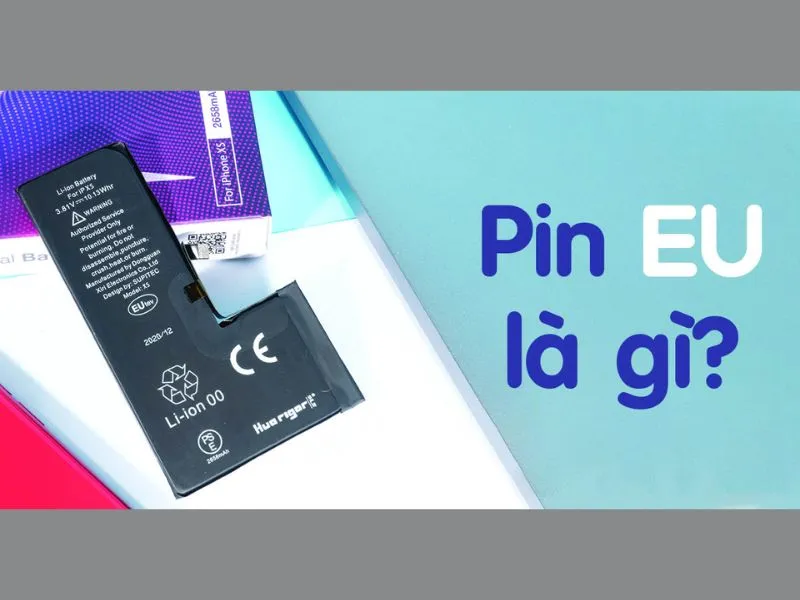 Pin EU là gì? Tổng quan về pin EU