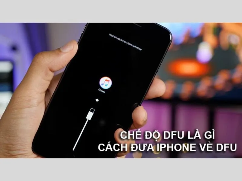 Chế độ DFU và cách thực hiện nhanh nhất
