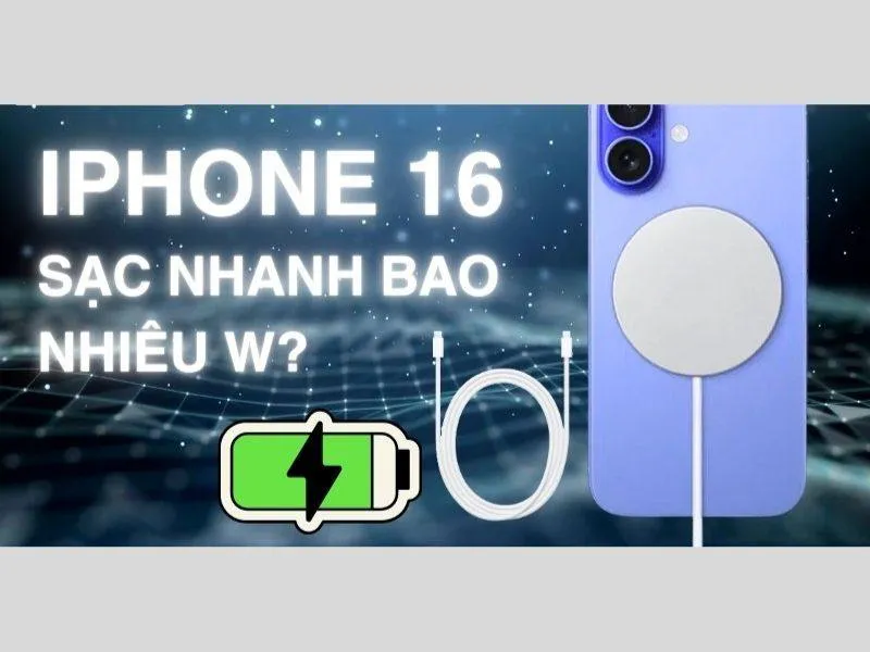 Thông tin về vấn đề iPhone 16 sạc bao nhiêu w