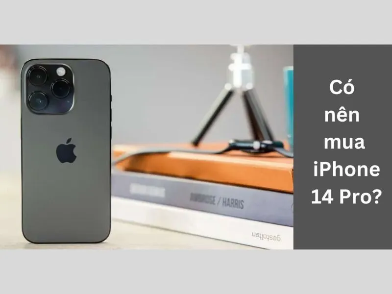 Có nên mua iPhone 14 Pro ở thời điểm hiện tại
