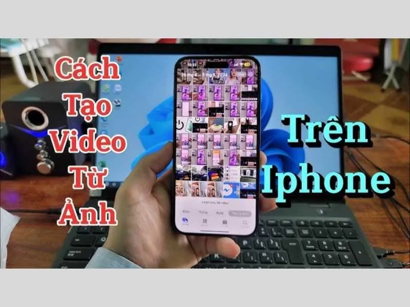 Tạo video từ ảnh trên iPhone nhanh và chất lượng