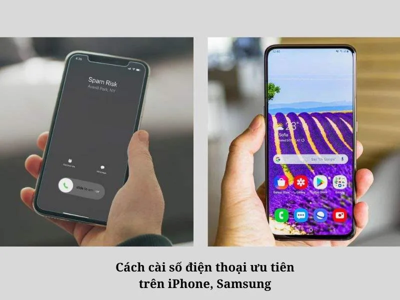 Cách cài số điện thoại ưu tiên trên iPhone và Samsung