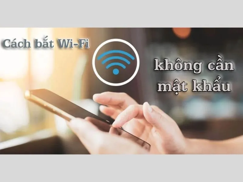 Cách vào Wifi không cần mật khẩu trên điện thoại
