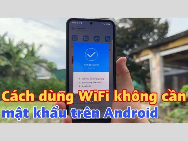 Cách vào Wifi không cần mật khẩu trên Android