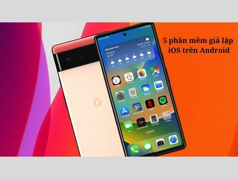 Điểm qua 5 ứng dụng giả lập iOS trên Android