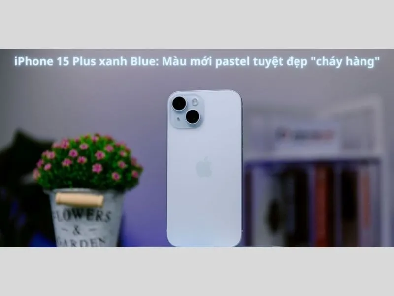 Màu xanh trang nhã, tinh tế của iPhone 15