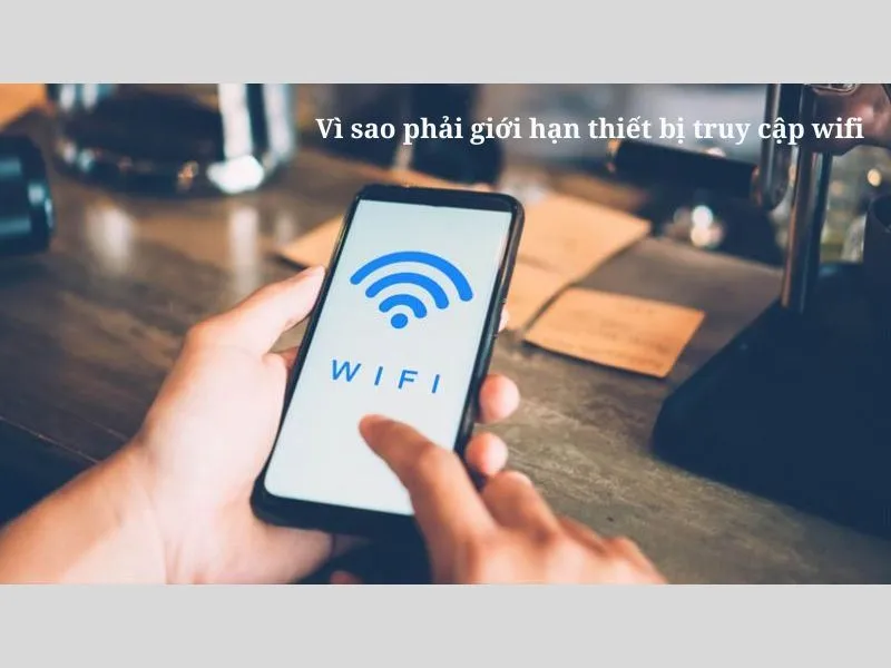 Hướng dẫn giới hạn thiết bị truy cập wifi Viettel, VNPT, FPT