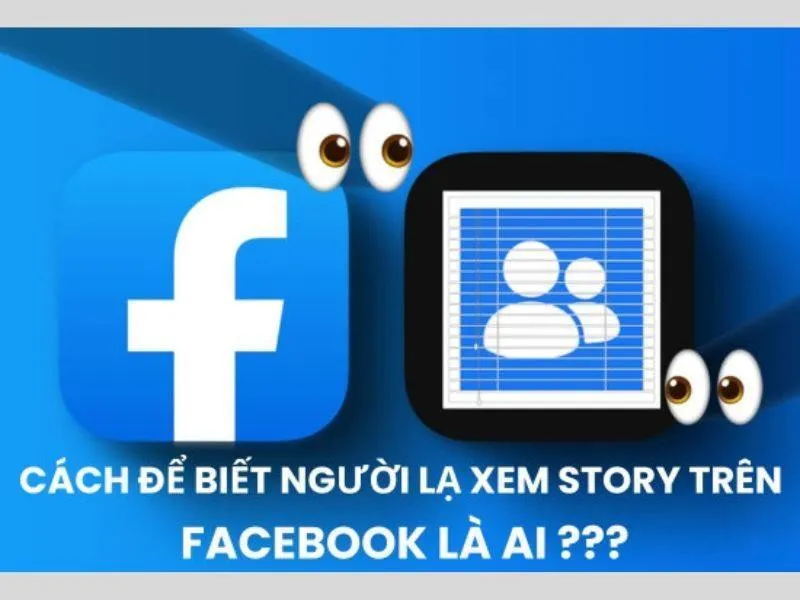 Hướng dẫn cách biết người lạ xem story trên facebook là ai?