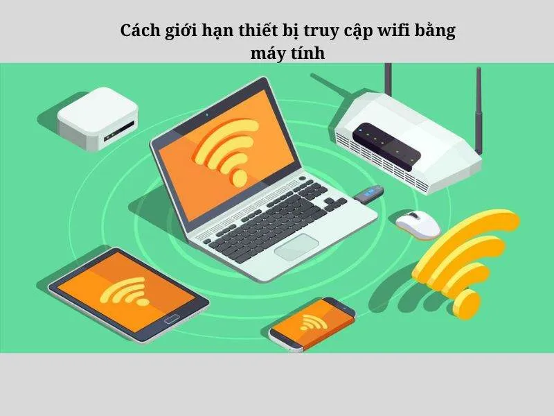 Cách giới hạn thiết bị truy cập bằng máy tính