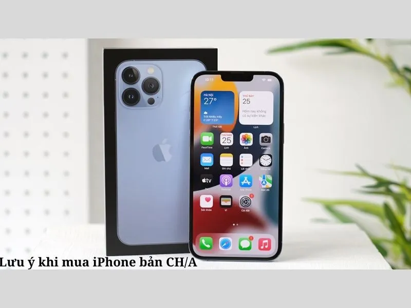 Cần cân nhắc, lưu ý khi xuống tiền mua iPhone bản CH/A