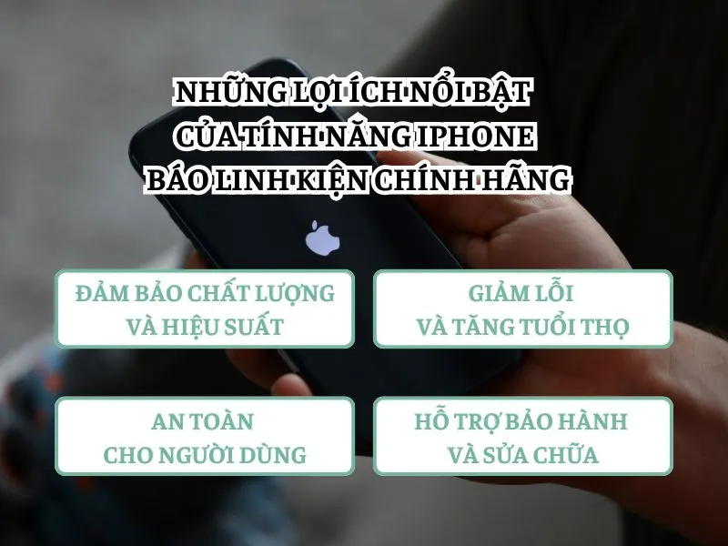 iPhone báo linh kiện chính hãng có nhiều lợi ích