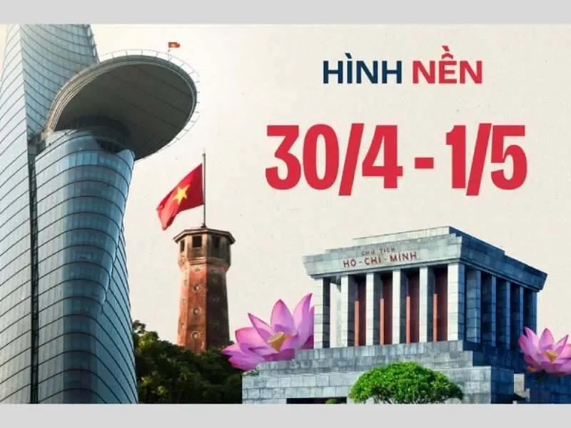 Thiết lập hình nền 30/4 1/5 đẹp và ý nghĩa