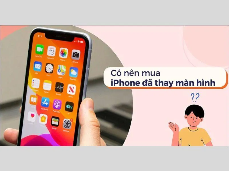 iPhone thay màn có nên mua hay không?