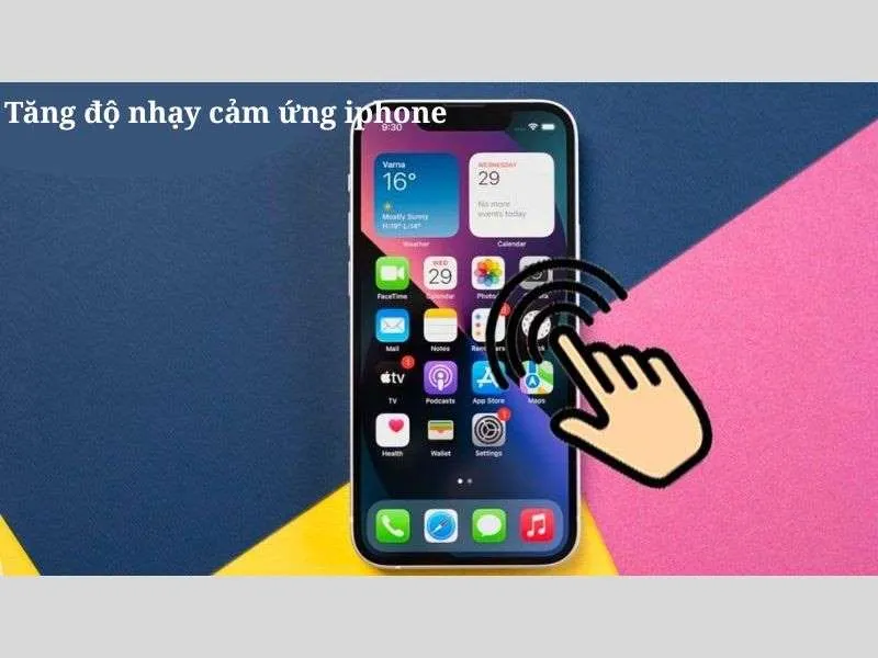 Tăng độ nhạy cảm ứng iPhone hiệu quả 