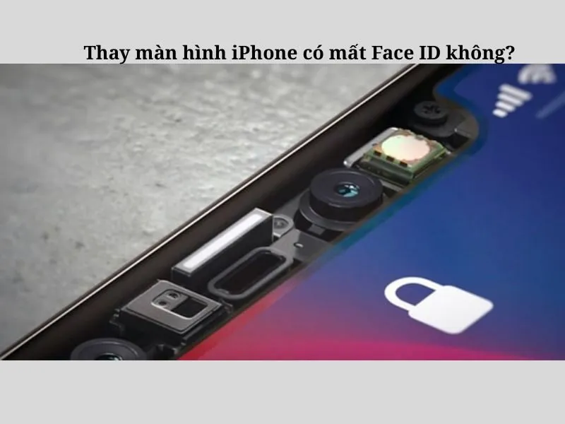 Thay màn hình iPhone có mất Face ID không?