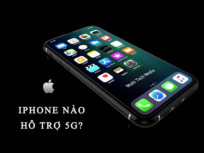 Cập nhật nhanh: Điện thoại iPhone nào hỗ trợ 5G?