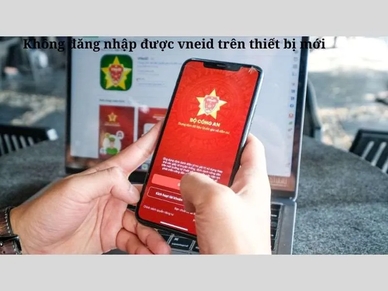 Không đăng nhập được VNeID trên thiết bị mới 