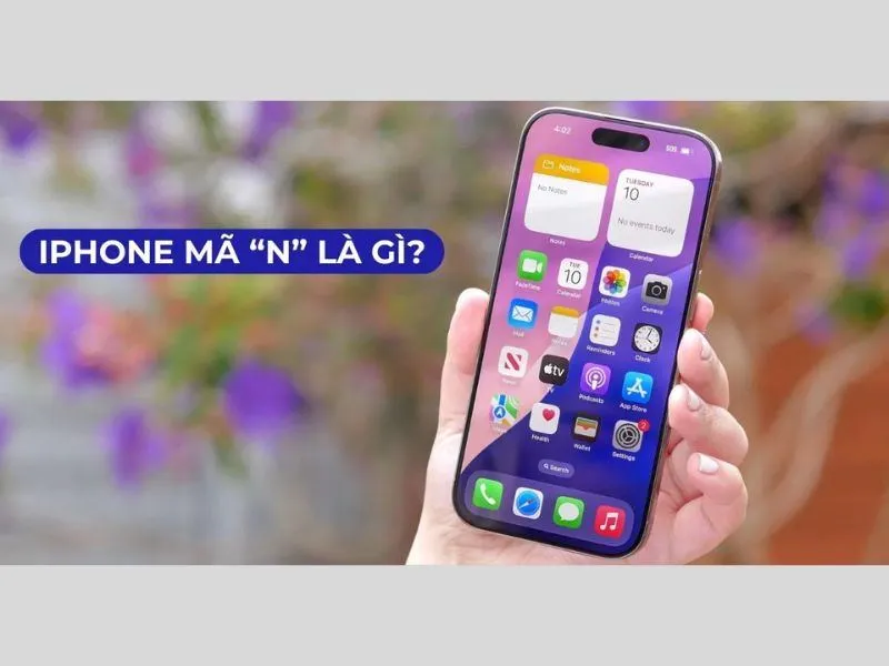 iPhone mã N là gì? Cách nhận biết iPhone mã N