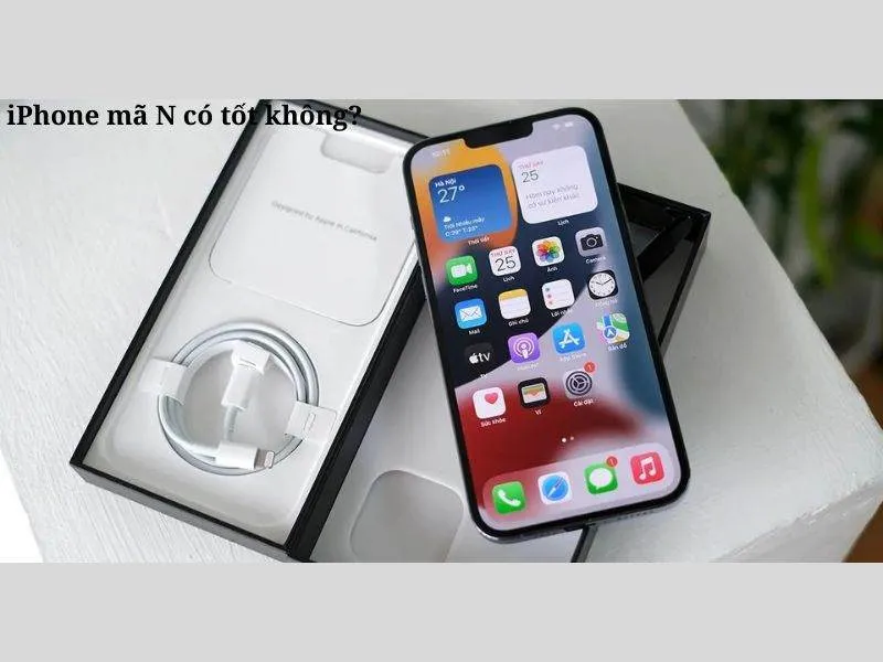 iPhone mã N vẫn tốt khi bạn biết cách kiểm tra khi mua