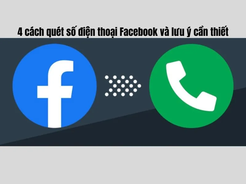 4 cách quét số điện thoại Facebook hiệu quả nhất