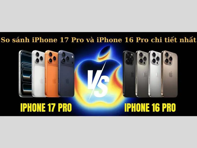 Điểm giống và khác nhau giữa iphone 17 pro và iphone 16 pro
