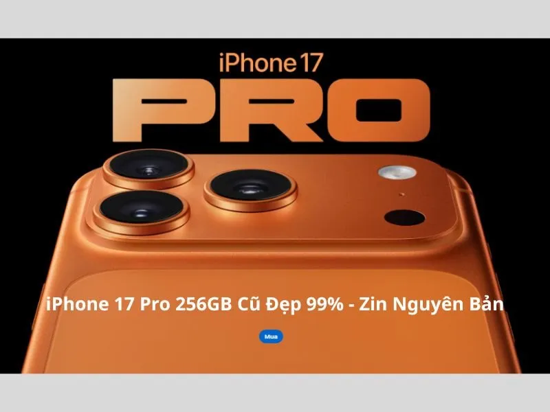 iPhone 17 Pro 256GB cũ đẹp 99% - Zin nguyên bản 