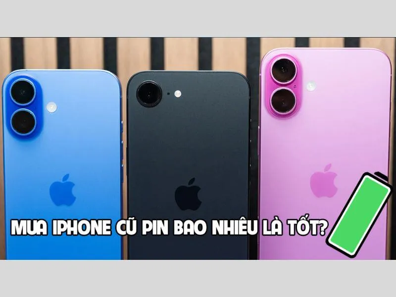 Mua iPhone cũ Pin bao nhiêu là tốt hiện nay