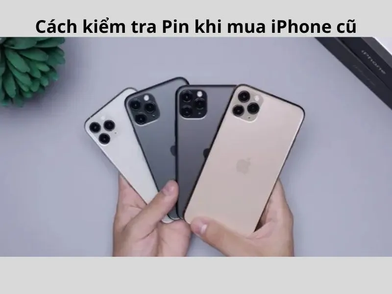 Hướng dẫn kiểm tra mua iPhone cũ Pin bao nhiêu là tốt