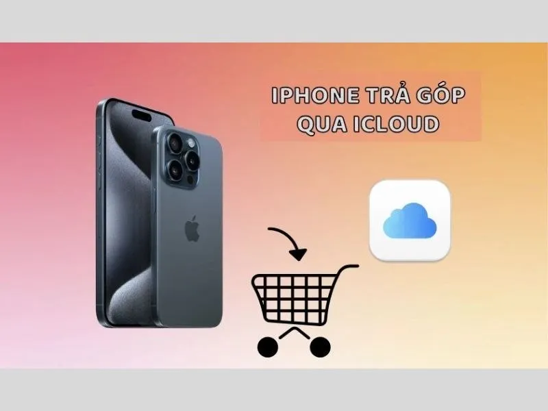 Mua iPhone trả góp qua iCloud 