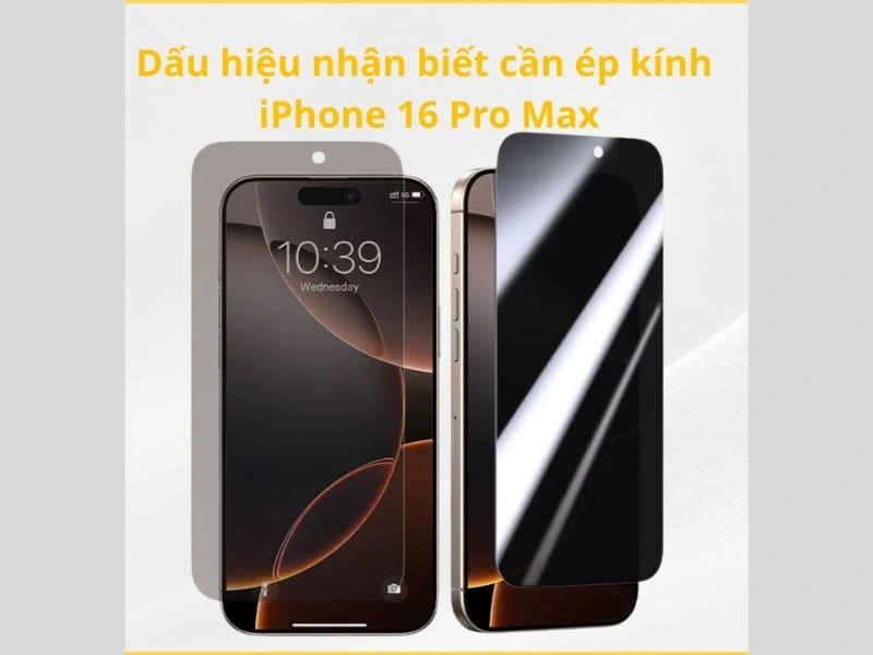 Khi nào cần thay ép kính iPhone 16 Pro Max?