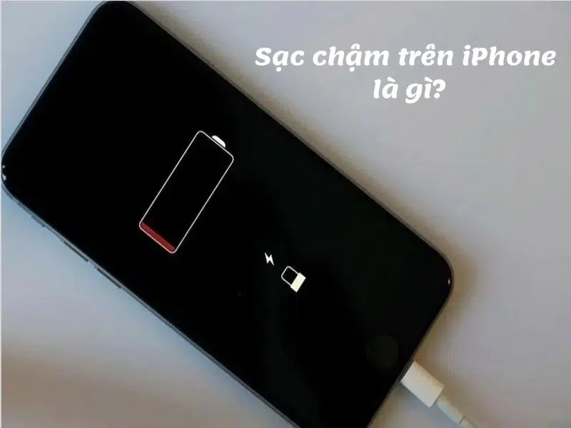 Sạc chậm trên iPhone là gì? Làm sao khắc phục?